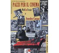 Pazzi per il cinema. MediCineTerapie - Caruso Amedeo