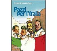 Pazzi per l'Italia. Quattro spiriti e un paese da salvare