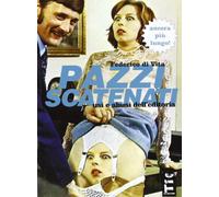 Pazzi scatenati. Usi e abusi dell'editoria