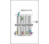 Pazzi scatenati. Usi e abusi dell'editoria italiana