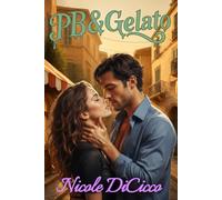 PB & Gelato: A Steamy Slow-Burn Romance About Falling for Someone Who Isn’t Your Fiancé