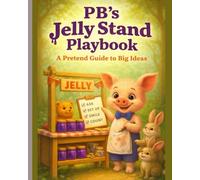 PB’s Jelly Stand Playbook: A Pretend Guide to Big Ideas