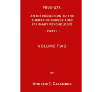 PBVS-273: An Introduction to the Theory of Subvolition (Primary Psychology)-PART 1 Volume Two