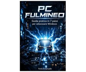 PC FULMINEO: Guida pratica in 7 passi per velocizzare Windows