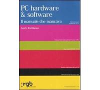 PC Hardware e software. Il manuale che mancava