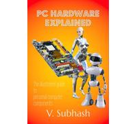 PC Hardware Explained: The illustrated guide to personal computer components in 2022