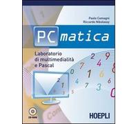 PC matica. Laboratorio di multimedialità e Pascal. Per le Scuole superiori