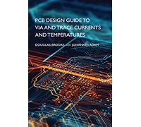 Pcb Design Guide to Via and Trace Currents and Temperatures
