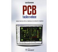 PCB facile e veloce. Guida pratica per lo sbroglio di circuiti stampati