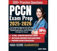PCCN Exam Prep 2025-2026: The Complete Progressive Care Nursing Study Guide with 500+ Practice Questions, Detailed Explanations, and Test-Taking Strategies for Success