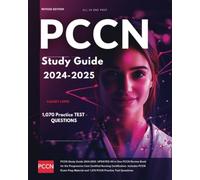PCCN Study Guide 2024-2025: UPDATED All in One PCCN Review Book for the Progressive Care Certified Nursing Certification. Includes PCCN Exam Prep Material and 1,070 PCCN Practice Test Questions