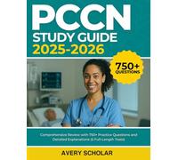 PCCN Study Guide 2025-2026: Comprehensive Review with 750+ Practice Questions and Detailed Explanations (5 Full-Length Tests)
