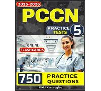 PCCN Study Guide 2025-2026: Your Complete Certification Resource-5 Practice Tests & 750 Review Questions