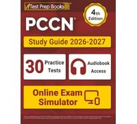 PCCN Study Guide 2026-2027: 30 Full-Length Practice Tests + PCCN Review Book + Includes Audiobook + Online Exam Simulator: [4th Edition]