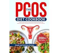 Pcos diet cookbook for beginners: A Step-by-Step Guide to Losing Weight, Regulating Hormones, and Supporting Fertility with Delicious Recipes for Polycystic Ovary Syndrome