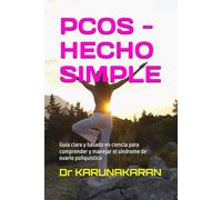 PCOS - HECHO SIMPLE: Guía clara y basada en ciencia para comprender y manejar el síndrome de ovario poliquístico