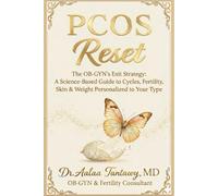 PCOS RESET: The OB-GYN’s Exit Strategy A Science-Based Guide to Cycles, Fertility, Skin & Weight Personalized to Your Type