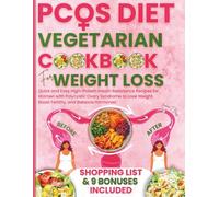 PCOS Vegetarian Diet Cookbook for Weight Loss: Quick and Easy High-Protein Insulin Resistance Recipes for Women with Polycystic Ovary Syndrome to Lose Weight, Boost Fertility, and Balance Hormones