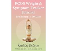 PCOS Weight & Symptom Tracker Journal: A 90-Day Holistic System for Tracking Symptoms, Weight, Cycles, Mood & Lab Results for Women with PCOS
