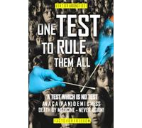 PCR: ONE TEST TO RULE THEM ALL: A TEST WHICH IS NO TEST - AN ACA(PAN)DEMIC MESS - DEATH BY MEDICINE: NEVER AGAIN!