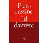 Pd davvero - Fassino Piero