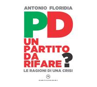 PD. Un partito da rifare? Le ragioni di una crisi - 2022 - Castel