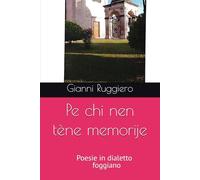 Pe chi nen tène memorije: Poesie in dialetto foggiano