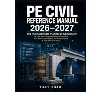 PE Civil Reference Manual 2026-2027: The Illustrated CBT Handbook Companion - NCEES Specs-Aligned Visual Study Guide with Search Strategies, Worked Examples & Real-World Practice