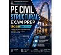 PE Civil Structural Exam Prep 2026 Edition: Complete Structural Engineering Review with 850+ Practice Problems, Exam Strategies & Step-by-Step Solutions