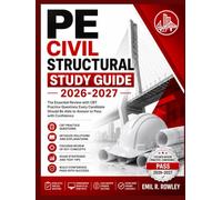 PE CIVIL STRUCTURAL STUDY GUIDE 2026-2027: The Essential Review with CBT Practice Questions Every Candidate Should Be Able to Answer to Pass with Confidence