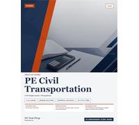 PE Civil Transportation Practice Exams: 2 Full-Length Practice Exams with Step-by-Step Solutions and Design Standard References