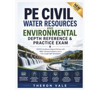 PE Civil Water Resources and Environmental Depth Reference & Practice Exam NCEES: Handbook-Aligned Review With 400+ Worked Problems and A Full-Length CBT Simulation