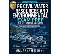 PE Civil Water Resources and Environmental Exam Prep: The Illustrated Handbook with 500+ CBT Practice Problems, Full-Length Exams, NCEES Handbook ... to Pass on Your First Try (2026-2027)
