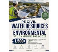 PE CIVIL WATER RESOURCES AND ENVIRONMENTAL STUDY GUIDE 2026- 2027: Master the NCEES PE Civil Exam with 1,500+ CBT Questions, Detailed Solutions, & Expert Handbook Strategies