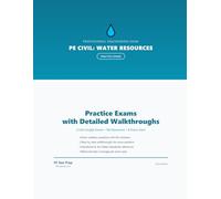 PE Civil Water Resources & Environmental Practice Exams: 2 Full-Length Practice Exams with Step-by-Step Solutions and Design Standard References