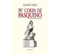 Pe' corpa de Pasquino. Sonetti romaneschi
