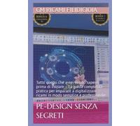 PE-Design senza segreti: Tutto quello che avrei voluto sapere prima di iniziare - La guida completa e pratica per imparare a digitalizzare ricami in modo semplice e professionale