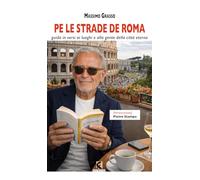 Pe le strade de Roma. Guida in versi ai luoghi e alla gente della città eterna
