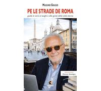 Pe le strade de Roma. Guida in versi ai luoghi e alla gente della città eterna