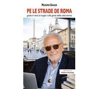 Pe le strade de Roma. Guida in versi ai luoghi e alla gente della città eterna