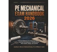Pe Mechanical Exam Handbook 2026: A Practical Reference for Professional Licensure Covering Thermodynamics, Fluid Mechanics, Heat Transfer, Design, and Controls