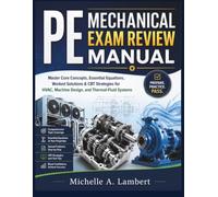 PE MECHANICAL EXAM REVIEW MANUAL: Master Core Concepts, Essential Equations, Worked Solutions & CBT Strategies for HVAC, Machine Design, and Thermal-Fluid Systems