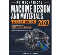 PE Mechanical Machine Design and Materials Study Guide 2027: High-Yield Review with 2,200 Practice Questions and Proven Strategies to Pass the Professional Engineer (PE) Mechanical Exam the First Time