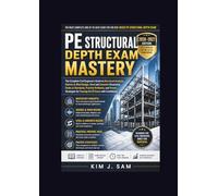 PE Structural Depth Exam Mastery (2026-2027): The Complete Civil Engineer’s Guide to Structural Analysis, Seismic & Wind Design, Steel and Concrete ... for Passing the PE Exam with Confid