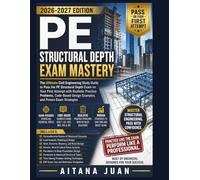 PE Structural Depth Exam Mastery: The Ultimate Civil Engineering Study Guide to Pass the PE Structural Depth Exam on Your First Attempt with Realistic ... Design Examples, and Proven Exam Strategies
