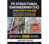 PE Structural Engineering (SE) Gravity Exam: Comprehensive Review Prep with 1500+ Practice Problems, Detailed Solutions and Full-Length Practice for the NCEES Computer Based Exams