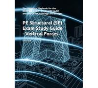 PE Structural (SE) Exam Study Guide - Vertical Forces: The Ultimate Playbook for the NCEES SE Exam - Vertical Breadth and Depth for Buildings and Bridges