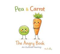 Pea & Carrot: The Angry Book: An Outside Feeling
