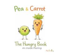 Pea & Carrot: The Hungry Book: An Inside Feeling: 6