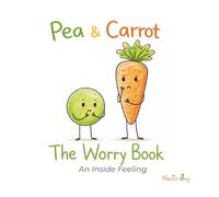 Pea & Carrot: The Worry Book: An Inside Feeling: 7